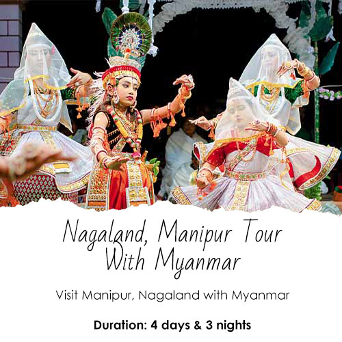 Nagaland Manipur Tour With Myanmar Feature Image