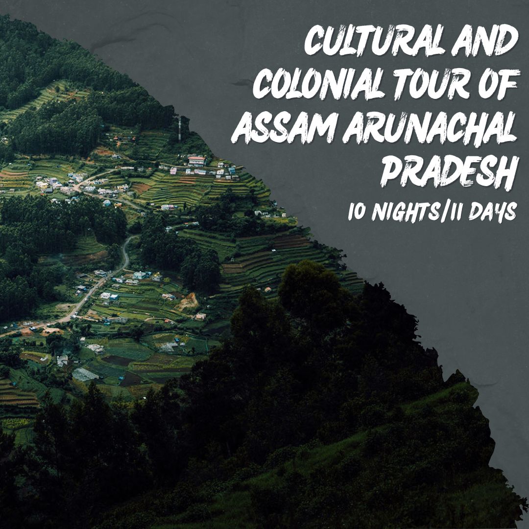 Cultural and Colonial Tour of Assam Arunachal Pradesh Feature Image