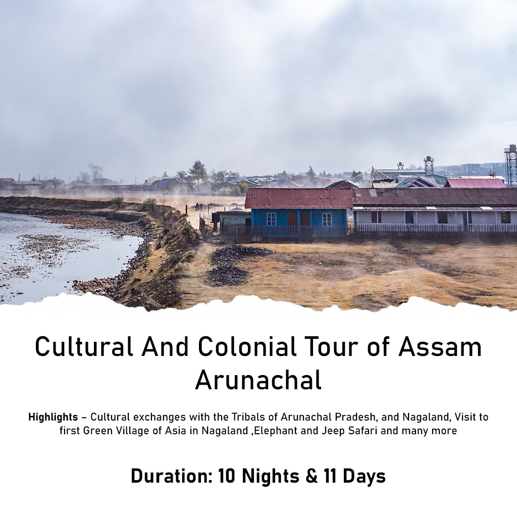 Cultural And Colonial Tour of Assam Arunachal (10 Nights - 11 Days) Feature Image Cultural And Colonial Tour of Assam Arunachal (10 Nights - 11 Days) Feature Image