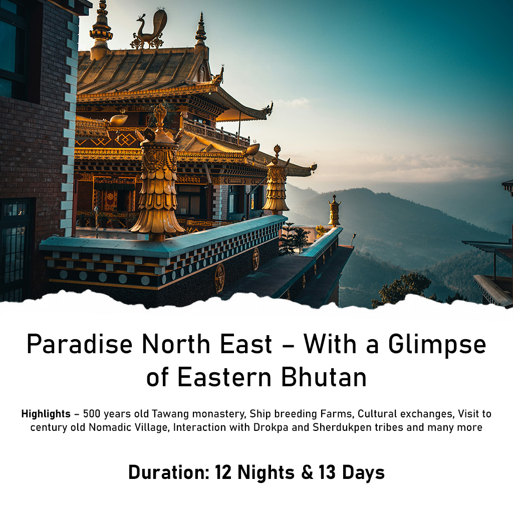 Paradise North East – With a Glimpse of Eastern Bhutan (12 Nights - 13 Days) Feature Image Paradise North East – With a Glimpse of Eastern Bhutan (12 Nights - 13 Days) Feature Image